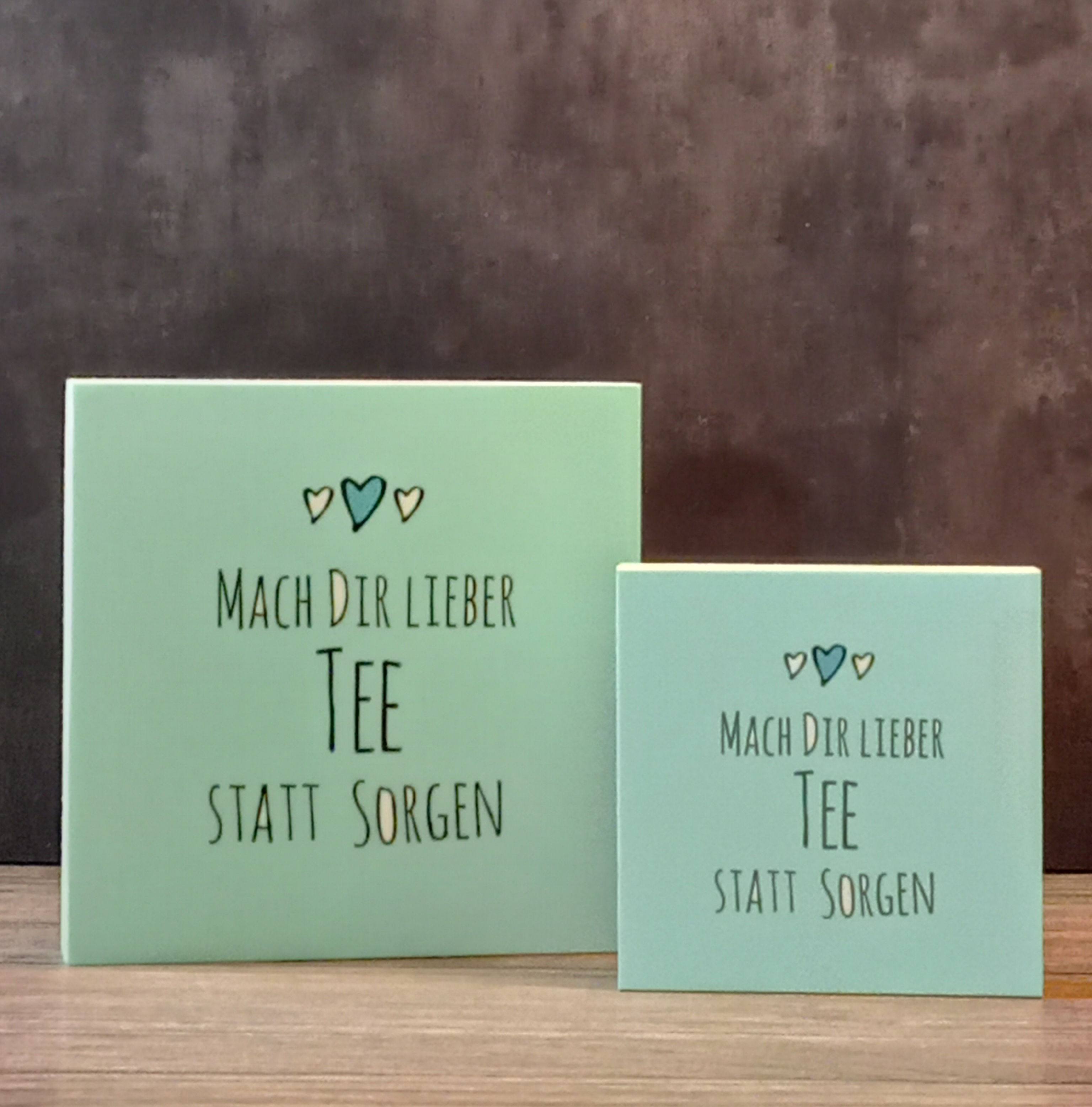 Holzplatte "Mach dir lieber Tee statt Sorgen" Holzplatte "Mach dir lieber Tee statt Sorgen"